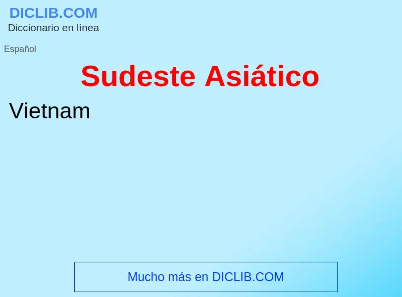 ¿Qué es Sudeste Asiático? - significado y definición