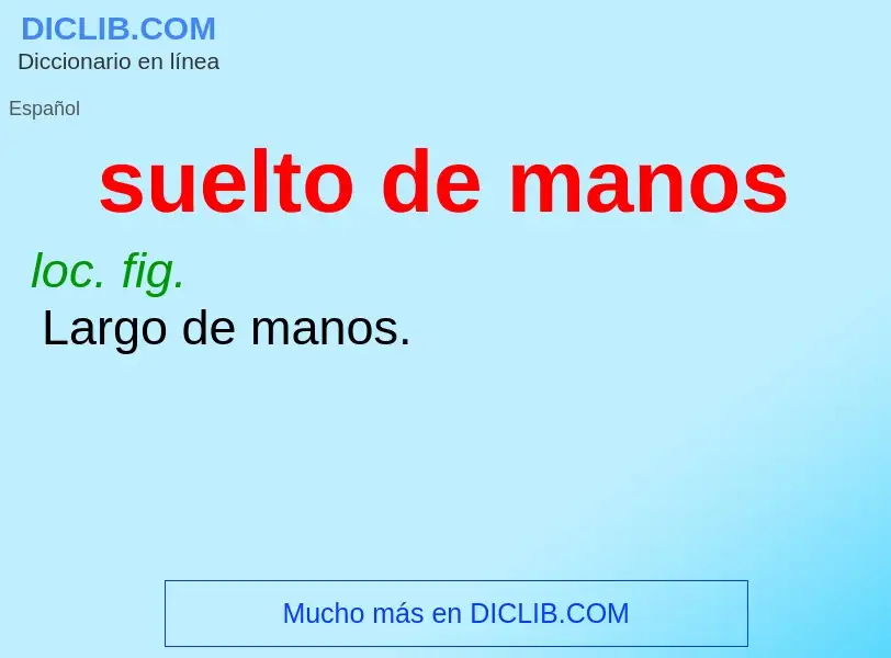 ¿Qué es suelto de manos? - significado y definición