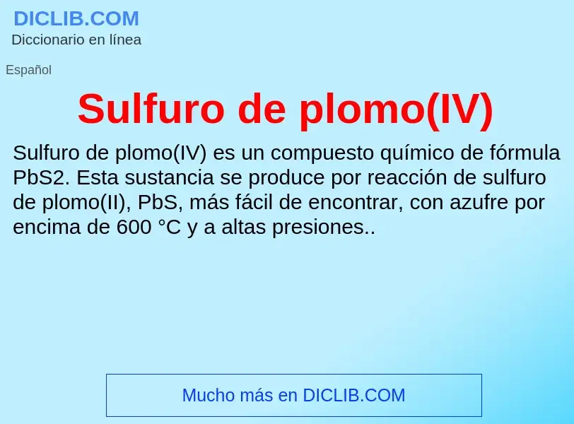 Wat is Sulfuro de plomo(IV) - definition