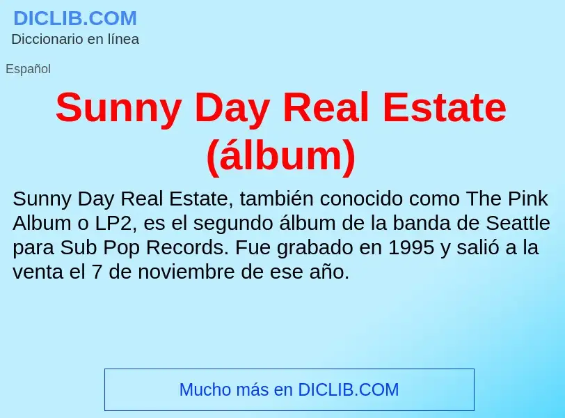 Что такое Sunny Day Real Estate (álbum) - определение