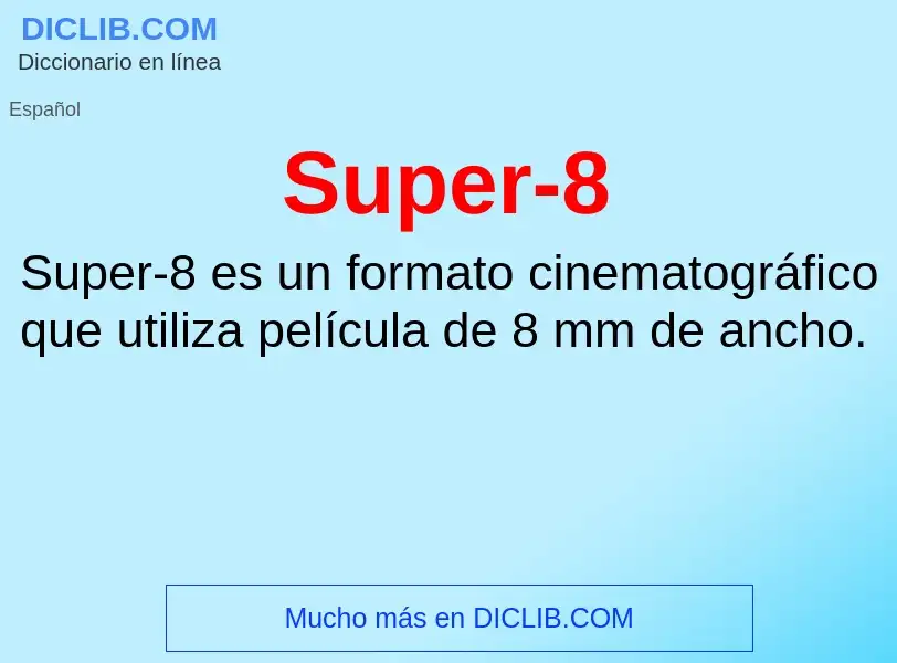 ¿Qué es Super-8? - significado y definición