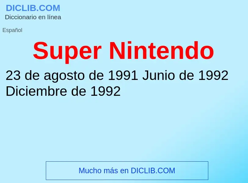 ¿Qué es Super Nintendo? - significado y definición