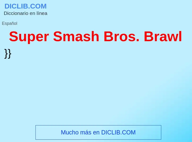 ¿Qué es Super Smash Bros. Brawl? - significado y definición