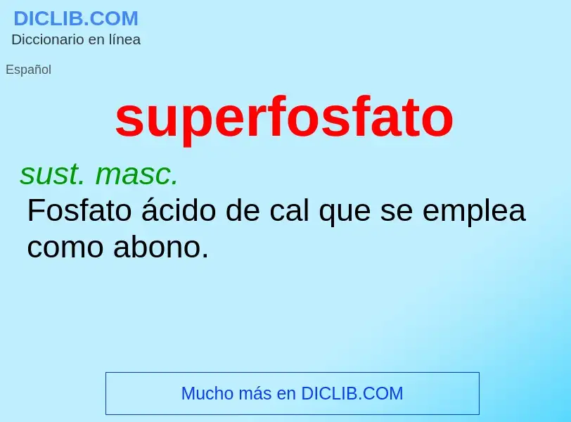 ¿Qué es superfosfato? - significado y definición