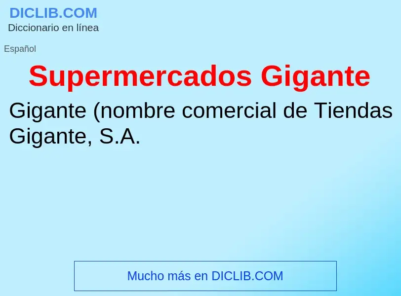 ¿Qué es Supermercados Gigante? - significado y definición