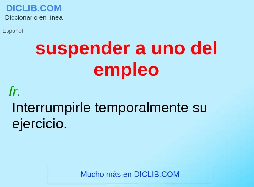 ¿Qué es suspender a uno del empleo? - significado y definición