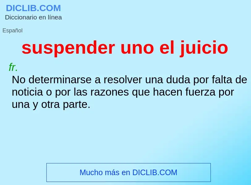 ¿Qué es suspender uno el juicio? - significado y definición