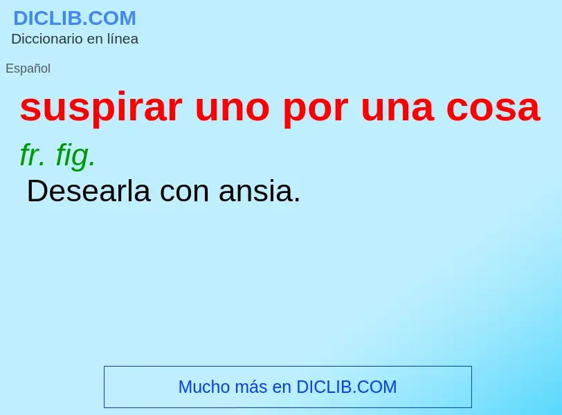 O que é suspirar uno por una cosa - definição, significado, conceito