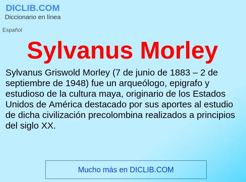 Che cos'è Sylvanus Morley - definizione