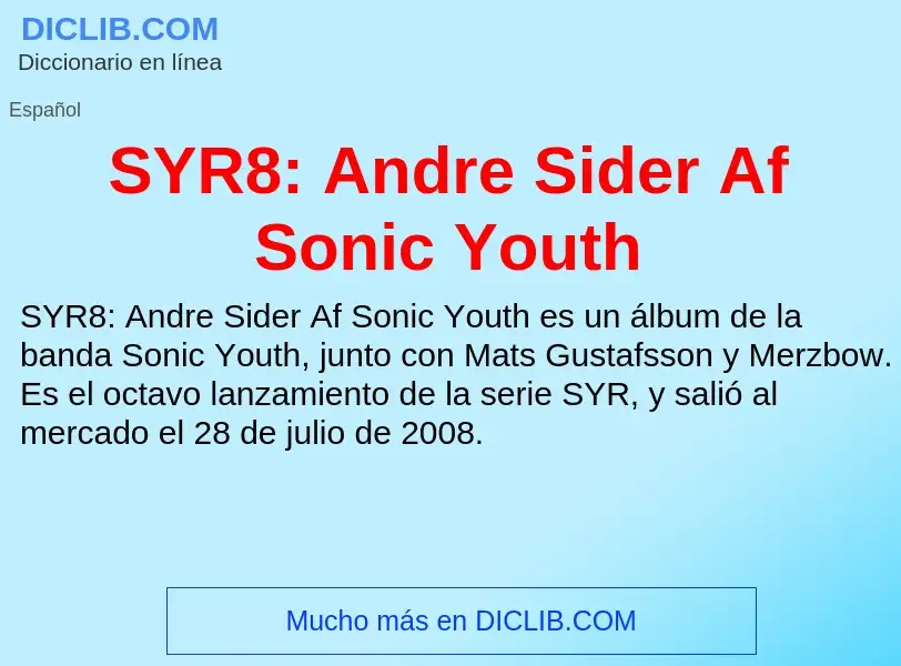 Что такое SYR8: Andre Sider Af Sonic Youth - определение