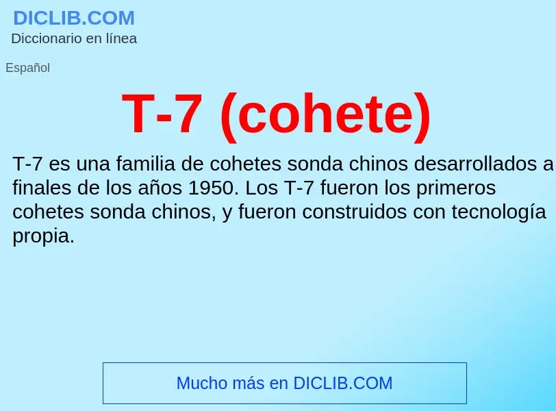 Wat is T-7 (cohete) - definition