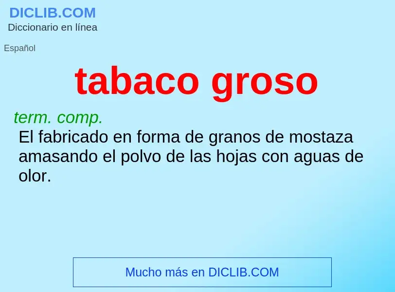 Che cos'è tabaco groso - definizione