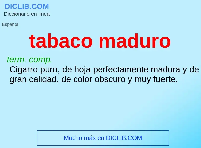 Was ist tabaco maduro - Definition