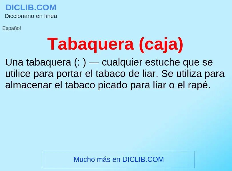 Что такое Tabaquera (caja) - определение