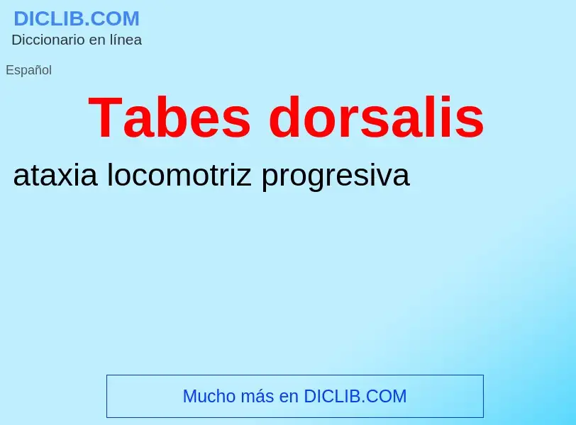 Что такое Tabes dorsalis - определение