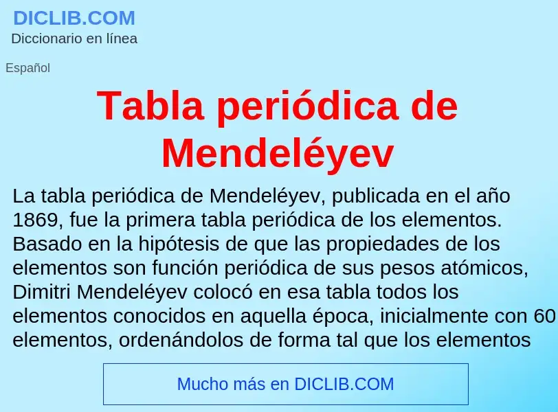 ¿Qué es Tabla periódica de Mendeléyev? - significado y definición