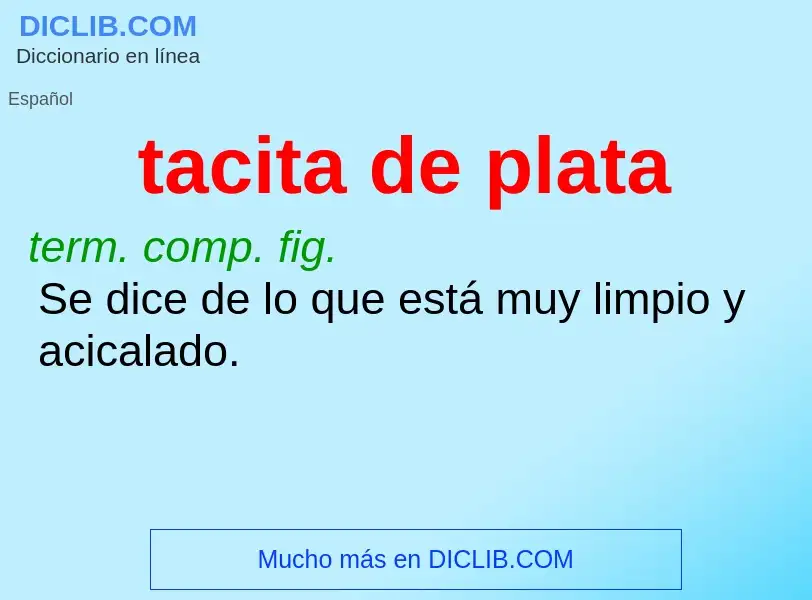 Wat is tacita de plata - definition