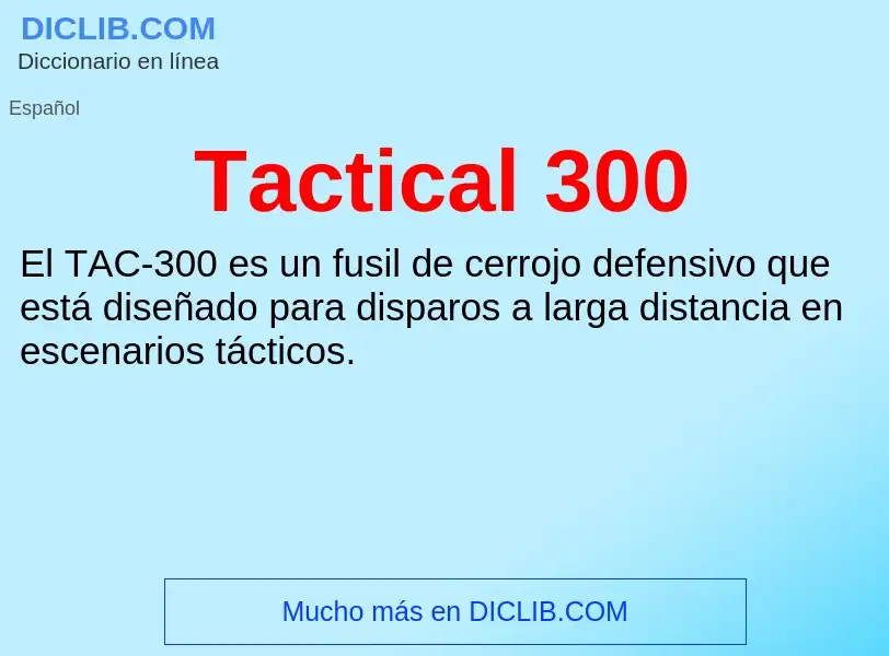 Что такое Tactical 300 - определение