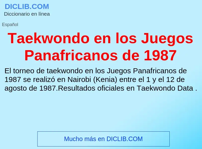 Что такое Taekwondo en los Juegos Panafricanos de 1987 - определение