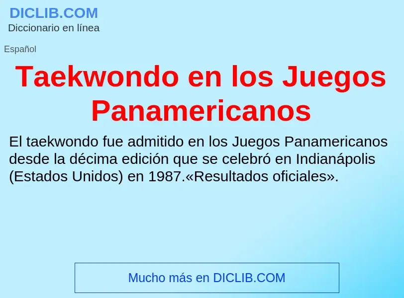 Что такое Taekwondo en los Juegos Panamericanos - определение