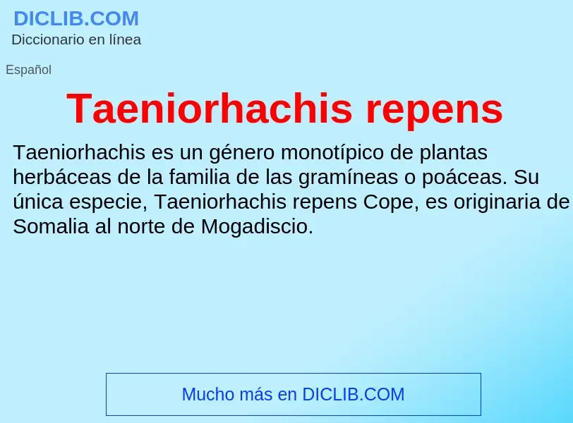 Что такое Taeniorhachis repens - определение