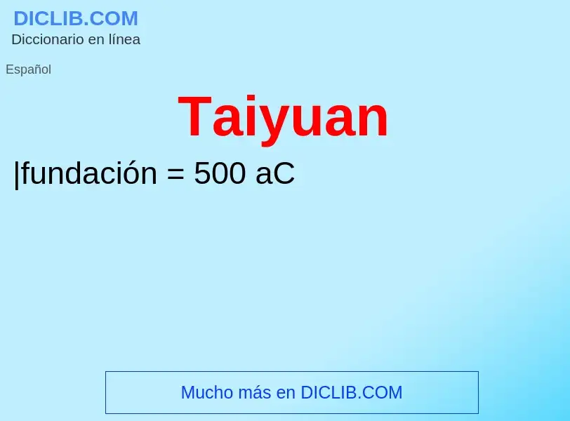 ¿Qué es Taiyuan? - significado y definición