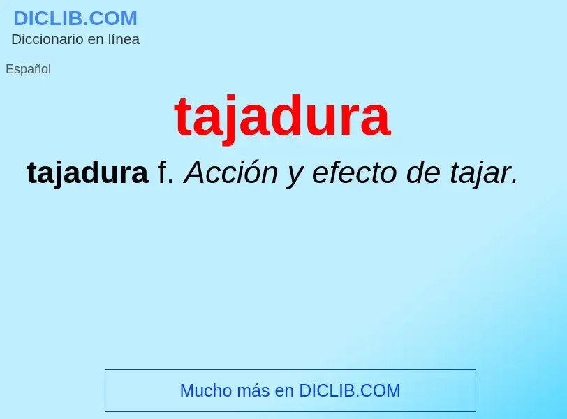 ¿Qué es tajadura? - significado y definición