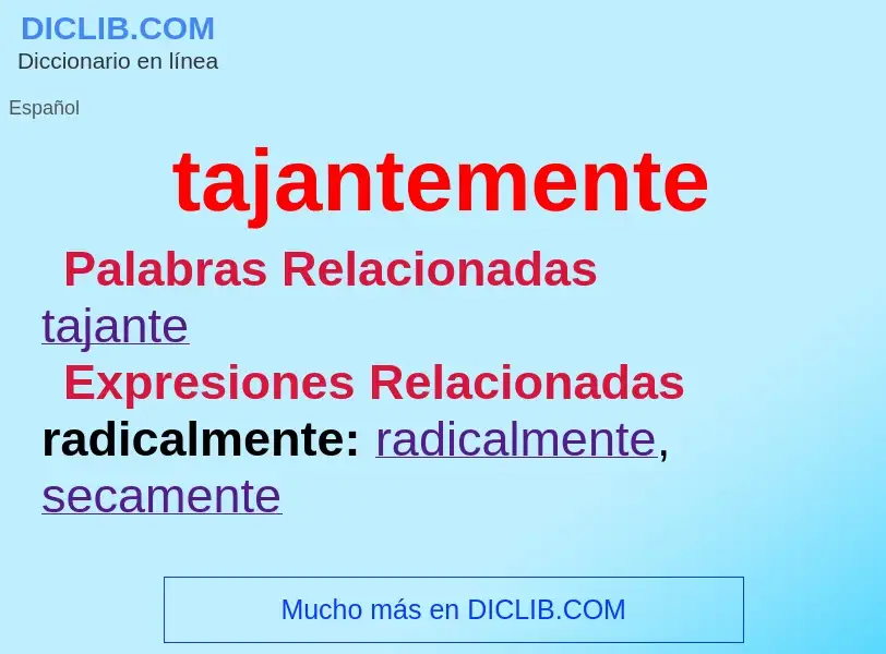 What is tajantemente - definition