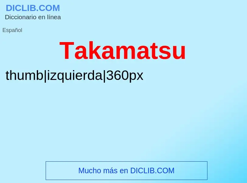 ¿Qué es Takamatsu? - significado y definición