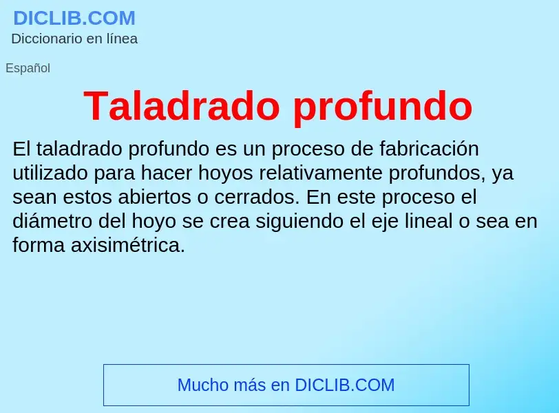 What is Taladrado profundo - meaning and definition