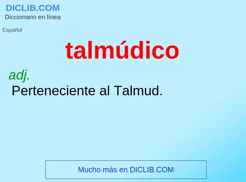 What is talmúdico - meaning and definition