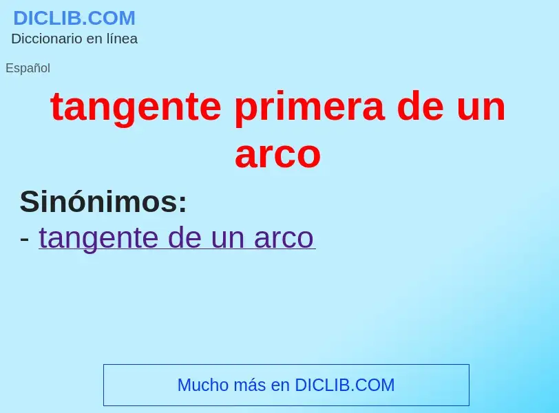 Che cos'è tangente primera de un arco - definizione