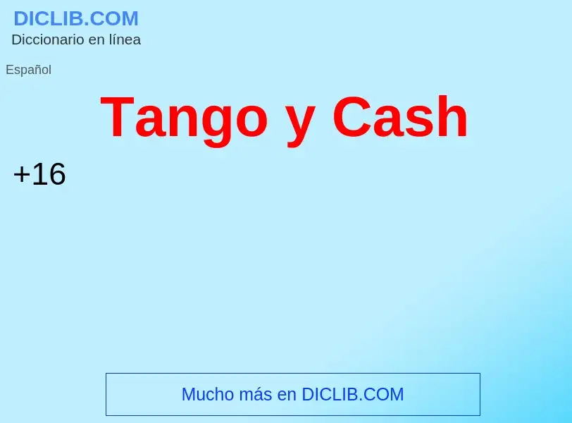 Что такое Tango y Cash - определение