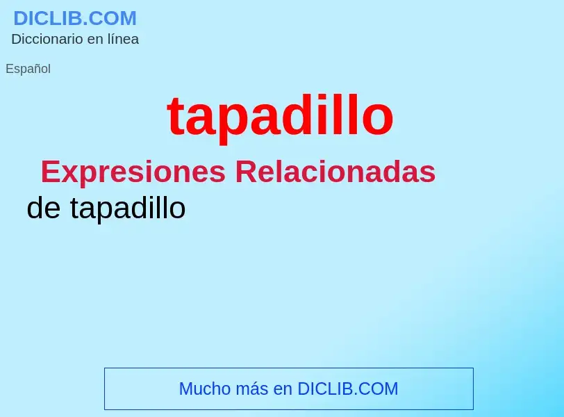 What is tapadillo - meaning and definition