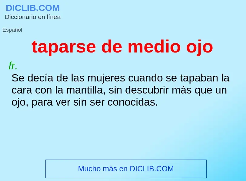 What is taparse de medio ojo - meaning and definition