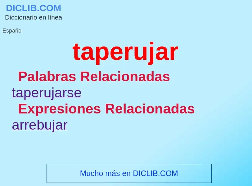 ¿Qué es taperujar? - significado y definición