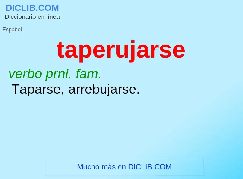 ¿Qué es taperujarse? - significado y definición