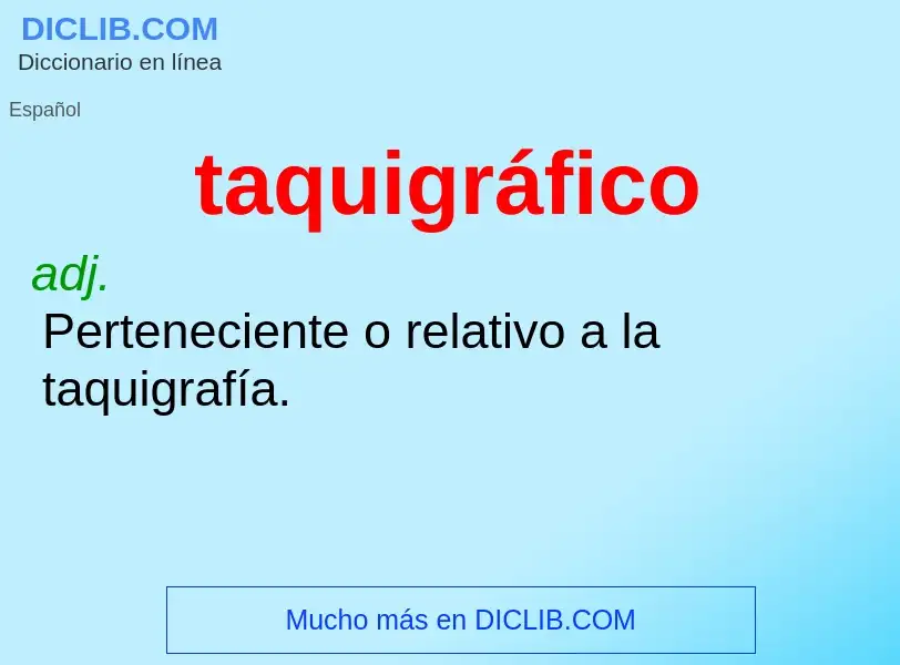 What is taquigráfico - meaning and definition