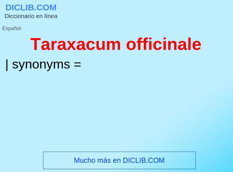 ¿Qué es Taraxacum officinale? - significado y definición