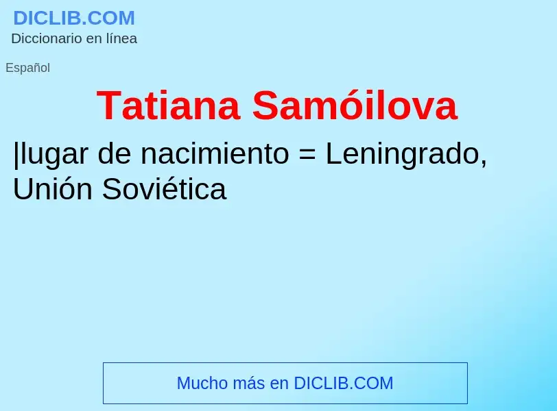 What is Tatiana Samóilova - meaning and definition