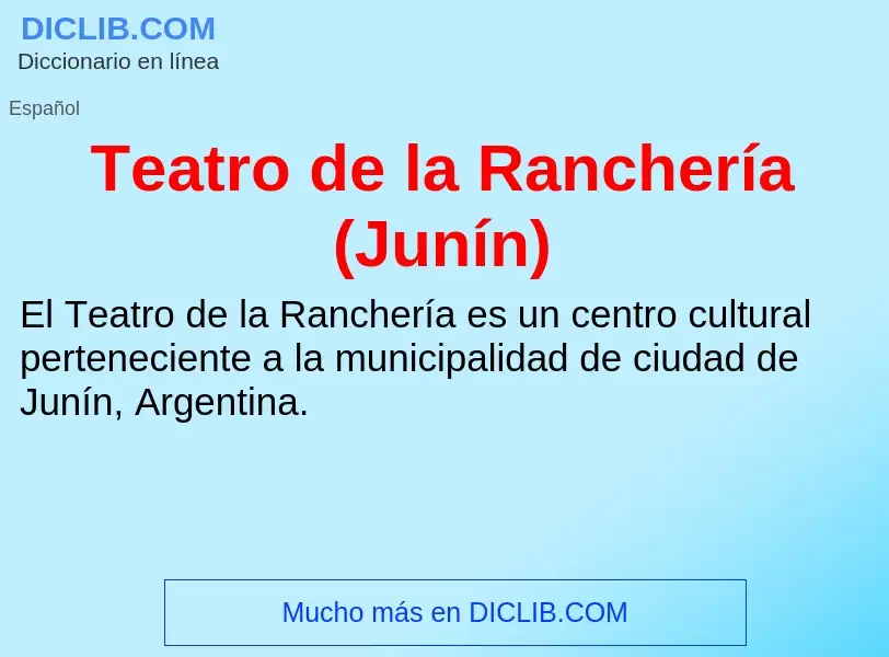 Was ist Teatro de la Ranchería (Junín) - Definition