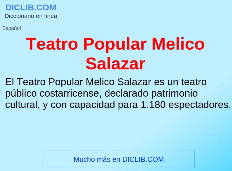 Что такое Teatro Popular Melico Salazar - определение