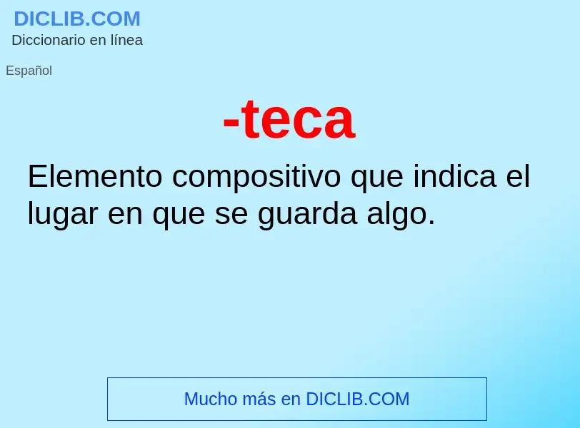 Wat is -teca - definition