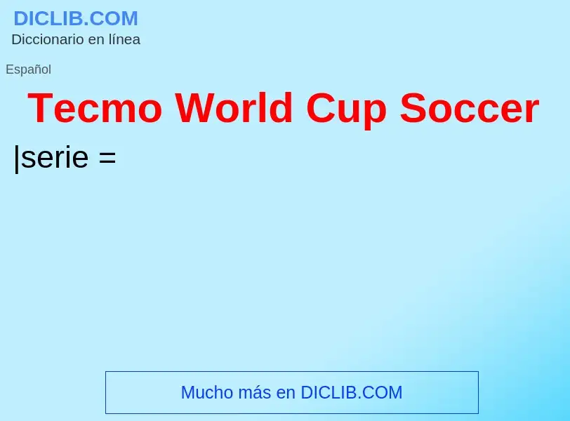 Что такое Tecmo World Cup Soccer - определение