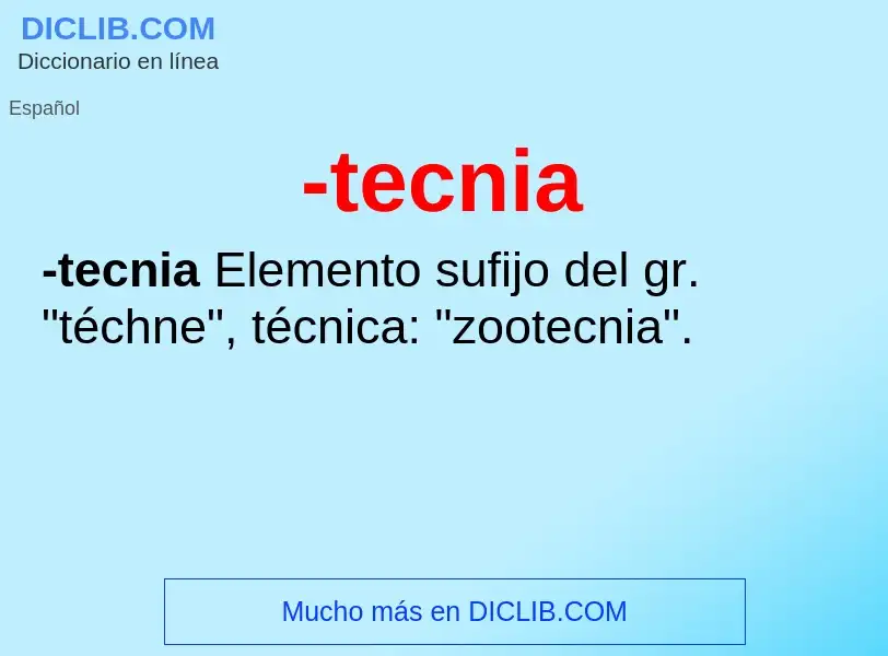 Wat is -tecnia - definition