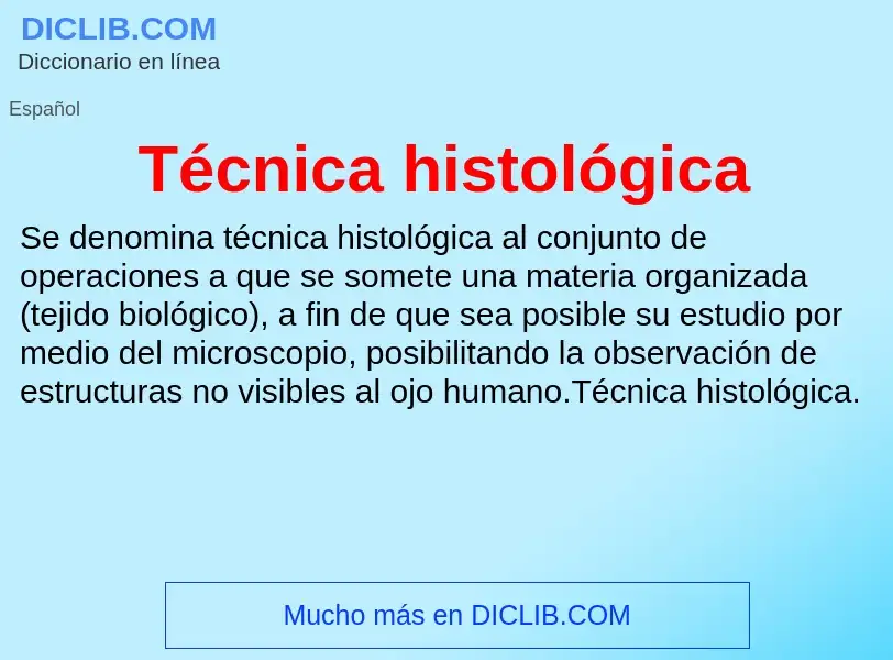 Wat is Técnica histológica - definition