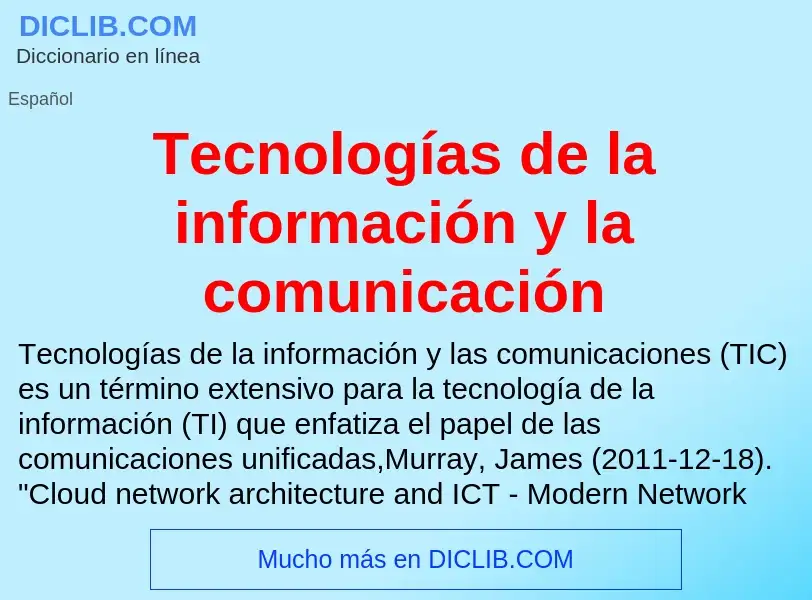 ¿Qué es Tecnologías de la información y la comunicación? - significado y definición