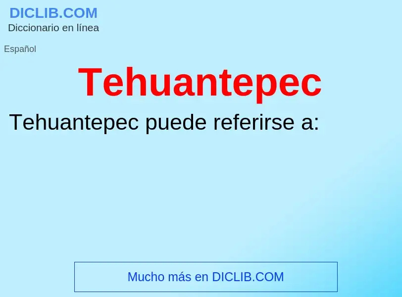 ¿Qué es Tehuantepec? - significado y definición