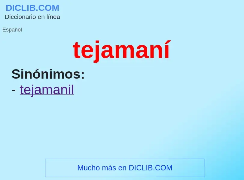 What is tejamaní - meaning and definition