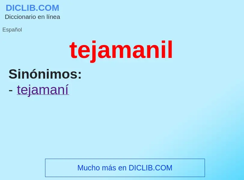 What is tejamanil - meaning and definition